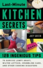 Image for Last-minute kitchen secrets: 128 ingenious tips to survive lumpy gravy, wilted lettuce, crumbling cake, and other cooking disasters