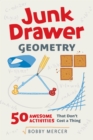 Image for Junk drawer geometry  : 50 awesome activities that don&#39;t cost a thing