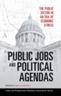 Image for Public jobs and political agendas  : the public sector in an era of economic stress