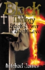 Image for Black Theology, Black Power &amp; Black Love