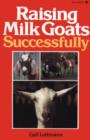 Image for Raising Milk Goats Successfully