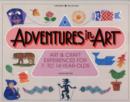 Image for Adventures in Art : Art and Craft Experience for 7 to 14 Year Olds