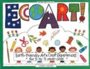 Image for Ecoart! : Earth-Friendly Art and Craft Experiences for 3 to 9 Year Olds