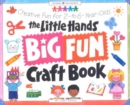 Image for The Little Hands Big Fun Craft Book : Creative Fun with 2 to 6 Year Olds