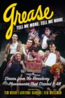 Image for Grease, Tell Me More, Tell Me More : Stories from the Broadway Phenomenon That Started It All