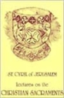 Image for St Cyril of Jerusalem&#39;s lectures on the Christian sacraments  : the procatechesis and the five mystagogical catecheses