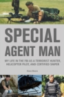 Image for Special Agent Man: My Life in the FBI as a Terrorist Hunter, Helicopter Pilot, and Certified Sniper