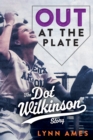Image for Out at the Plate: The Dot Wilkinson Story