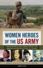 Image for Women Heroes of the US Army : Remarkable Soldiers from the American Revolution to Today