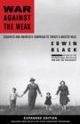 Image for War against the weak: eugenics and America&#39;s campaign to create a master race