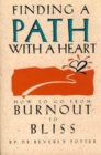Image for Finding a Path with a Heart : How to Go from Burnout to Bliss
