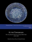 Image for At the crossroads  : the arts of Spanish America &amp; early global trade, 1492-1850