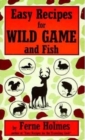 Image for Easy Recipes For Wild Game And Fish