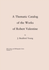 Image for A Thematic Catalog of the Works of Robert Valentine