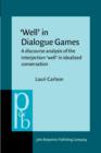 Image for ‘Well’ in Dialogue Games : A discourse analysis of the interjection &#39;well&#39; in idealized conversation