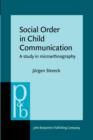 Image for Social Order in Child Communication : A study in microethnography