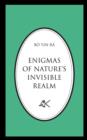 Image for Enigmas of Nature&#39;s Invisible Realm