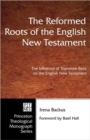 Image for Reformed Roots of the English New Testament