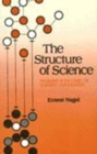 Image for The structure of science  : problems in the logic of scientific explanation