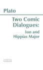 Image for Two Comic Dialogues: Ion and Hippias Major : Ion AND Hippias Major