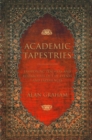 Image for Academic Tapestries : Fashioning Teachers and Researchers Out of Events and Experiences