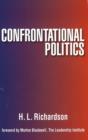 Image for Confrontational Politics; How to Practice the Politics of Principle