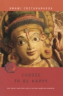 Image for Choose to Be Happy: The Craft and the Art of Living Beyond Anxiety