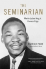 Image for The seminarian: Martin Luther King, Jr. comes of age