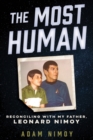 Image for The Most Human : Reconciling with My Father, Leonard Nimoy