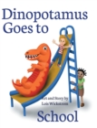 Image for Dinopotamus Goes to School (hardcover)