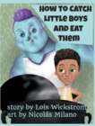 Image for How to Catch Little Boys and Eat Them (8x10 hardcover)