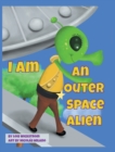 Image for I Am An Outer Space Alien
