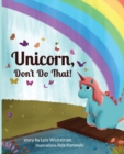 Image for Unicorn, Don&#39;t Do That!