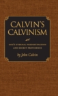 Image for Calvin&#39;s Calvinism : God&#39;s Eternal Predestination and Secret Providence