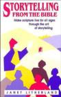 Image for Storytelling from the Bible : Make Scripture Live for All Ages Through the Art of Storytelling