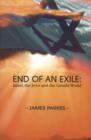 Image for End of an Exile : Israel, the Jews &amp; the Gentile World