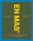 Image for EN MAS&#39; : Carnival and Performance Art of the Caribbean