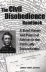 Image for The civil disobedience handbook  : a brief history and practical advice for the politically disenchanted