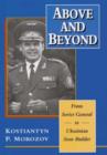 Image for Above and Beyond : From Soviet General to Ukrainian State Builder