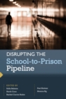 Image for Disrupting the School-to-Prison Pipeline