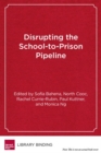 Image for Disrupting the School-to-Prison Pipeline