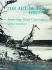 Image for The Art of the Decoy : American Bird Carvings