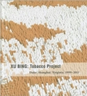 Image for Xu Bing : Tobacco Project, Duke/Shanghai/Virginia, 1999-2011