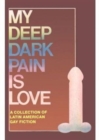 Image for My Deep Dark Pain Is Love