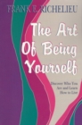 Image for The Art of Being Yourself : Discover Who You are and Learn How to Live