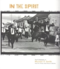 Image for In the Spirit : The Photography of Michael P. Smith from the Historic New Orleans Collection