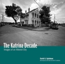 Image for The Katrina decade  : images of an altered city