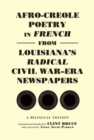 Image for Afro-Creole Poetry in French from Louisiana&#39;s Radical Civil War-Era Newspapers : A Bilingual Edition