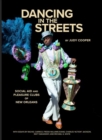 Image for Dancing in the Streets : Social Aid and Pleasure Clubs of New Orleans