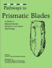 Image for Pathways to Prismatic Blades : A Study in Mesoamerican Obsidian Core-Blade Technology